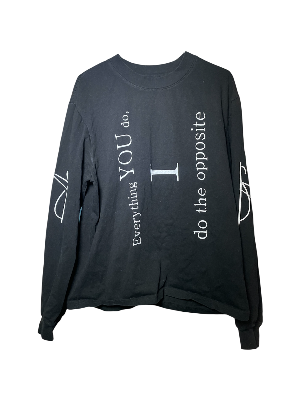 "EVERYTHING "YOU" DO "I" DO THE OPPOSITE" LONG SLEEVE