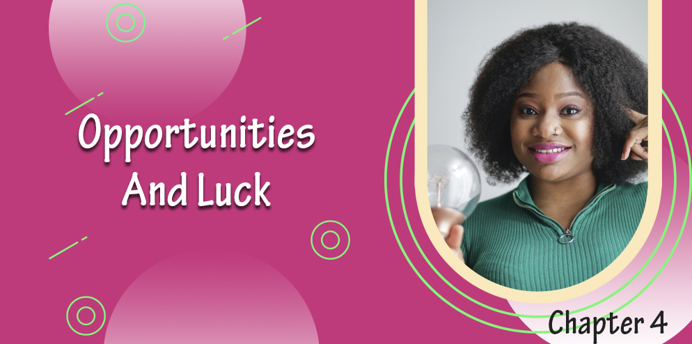 Opportunities and Luck